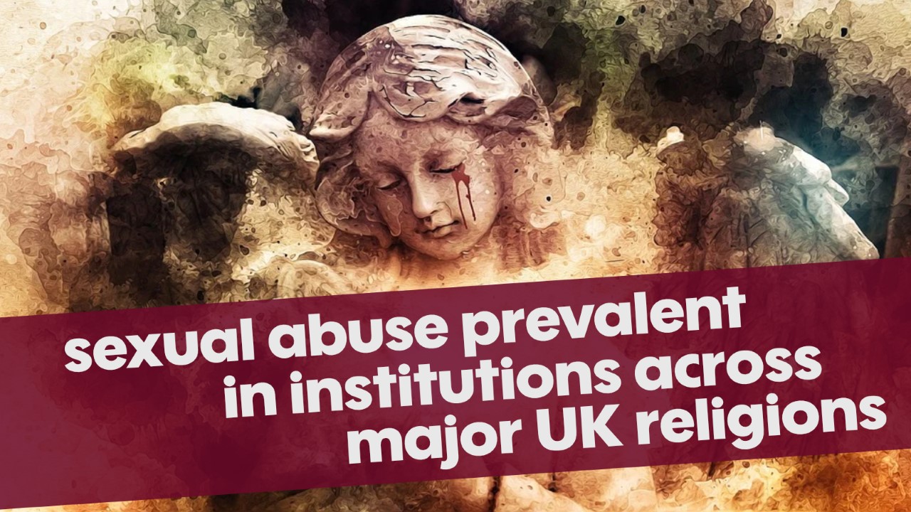 Sexual Abuse Prevalent In Institutions Across Major UK Religions